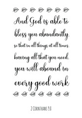 And God is able to bless you abundantly, so that in all things at all times. Bible verse, quote