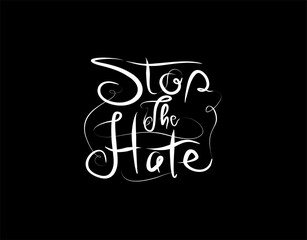 Stop The Hate Lettering Text on Black background in vector illustration