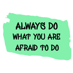 Always do what you are afraid to do. Vector Quote