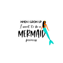 Mermaid quote. Sea princess with a crown and dark hair. Lettering design. Vector illustration. Isolated