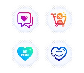Be sweet, Shopping cart and Heart icons simple set. Button with halftone dots. Smile face sign. Love sweetheart, Discount, Love chat. Holidays set. Gradient flat be sweet icon. Vector