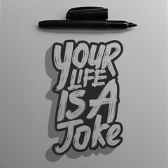 This Your Life is a Joke Motivation Quote design is perfect for print and merchandising. You can...