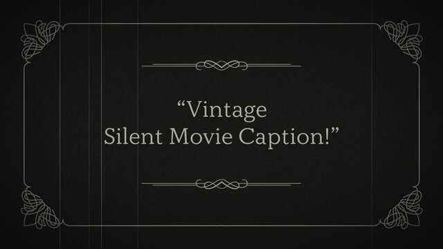 Vintage Silent Movie Caption Title