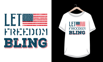 Let Freedom Bling typography 4th of July t-shirt design.