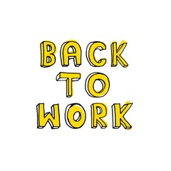 Back to work. The inscription is yellow.