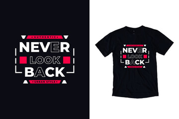 Fototapeta premium Never look back modern inspirational quotes t shirt design