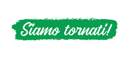 Hand sketched Siamo Tornati quote in Italian as banner . Translated We are back. Lettering for poster, label, sticker, flyer, header, card, advertisement, announcement.