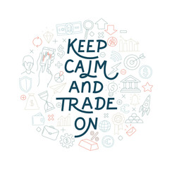 Trading exchange round pattern background. Keep calm and trade on handwritten lettering.