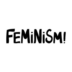 Feminism. Cute hand drawn lettering in modern scandinavian style. Isolated on white. Vector stock illustration.
