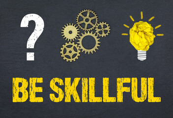 Be Skillful
