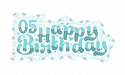5th Happy Birthday lettering, 5 years Birthday beautiful typography design with aqua dots, lines, and leaves.