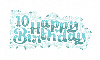 10th Happy Birthday lettering, 10 years Birthday beautiful typography design with aqua dots, lines, and leaves.