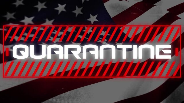 Animation of the US flag over the information QUARANTINE written on it