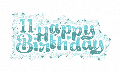 11th Happy Birthday lettering, 11 years Birthday beautiful typography design with aqua dots, lines, and leaves.