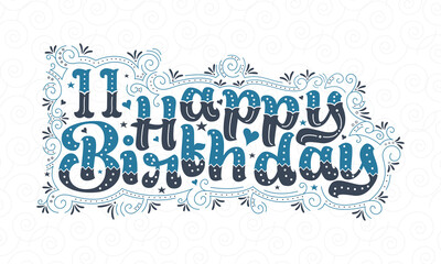 11th Happy Birthday lettering, 11 years Birthday beautiful typography design with blue and black dots, lines, and leaves.