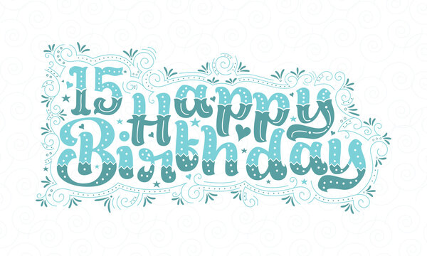 15th Happy Birthday lettering, 15 years Birthday beautiful typography design with aqua dots, lines, and leaves.