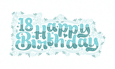 18th Happy Birthday lettering, 18 years Birthday beautiful typography design with aqua dots, lines, and leaves.