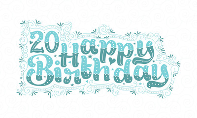 20th Happy Birthday lettering, 20 years Birthday beautiful typography design with aqua dots, lines, and leaves.