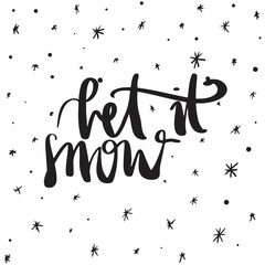 Let it snow. Modern handlettering. Hand drawn typography phrase design.