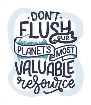 Hand drawn lettering slogan about climate change and water crisis. Perfect design for greeting cards, posters, T-shirts, banners, prints, invitations. Vector