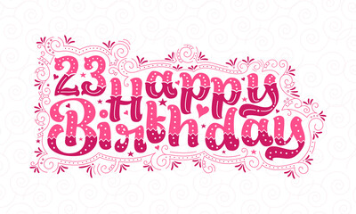 23rd Happy Birthday lettering, 23 years Birthday beautiful typography design with pink dots, lines, and leaves.
