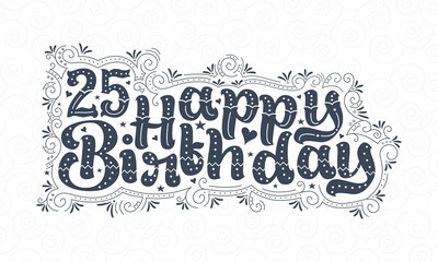 25th Happy Birthday lettering, 25 years Birthday beautiful typography design with dots, lines, and leaves.