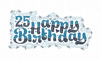 25th Happy Birthday lettering, 25 years Birthday beautiful typography design with blue and black dots, lines, and leaves.