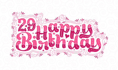 29th Happy Birthday lettering, 29 years Birthday beautiful typography design with pink dots, lines, and leaves.