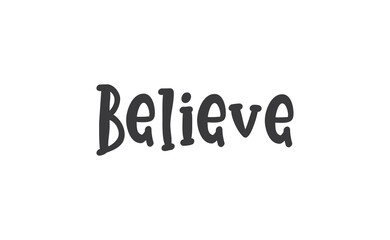 Believe Lettering. Hand drawn style typographic text. Motivational quote for print.