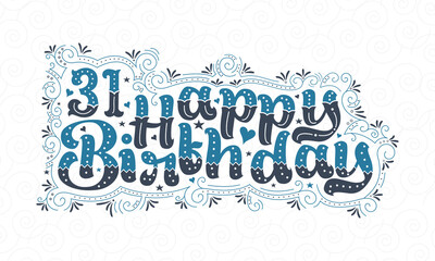 31st Happy Birthday lettering, 31 years Birthday beautiful typography design with blue and black dots, lines, and leaves.