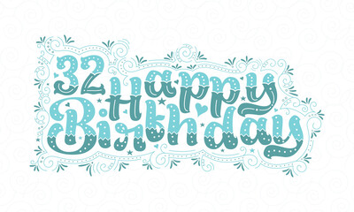 32nd Happy Birthday lettering, 32 years Birthday beautiful typography design with aqua dots, lines, and leaves.
