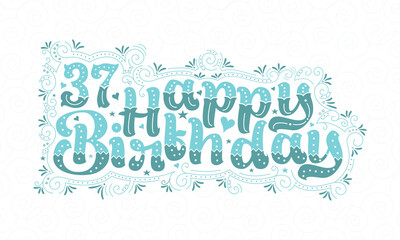 37th Happy Birthday lettering, 37 years Birthday beautiful typography design with aqua dots, lines, and leaves.