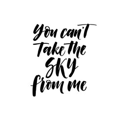 You can't take the sky from me card. Hand drawn brush style modern calligraphy. Vector illustration of handwritten lettering. 