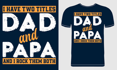 I've Two Titles, DAD and PAPA. Father’s Day Vector Illustration quotes on blue background. Design template for t shirt print, poster, banner, gift card, label sticker, flyer, mug. Dad simple Vector.