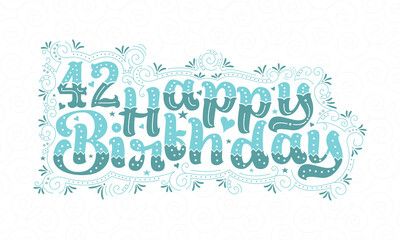 42nd Happy Birthday lettering, 42 years Birthday beautiful typography design with aqua dots, lines, and leaves.