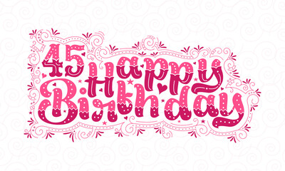 45th Happy Birthday lettering, 45 years Birthday beautiful typography design with pink dots, lines, and leaves.