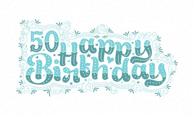 50th Happy Birthday lettering, 50 years Birthday beautiful typography design with aqua dots, lines, and leaves.