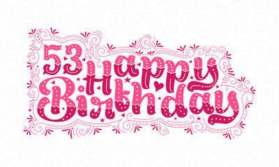 53rd Happy Birthday lettering, 53 years Birthday beautiful typography design with pink dots, lines, and leaves.