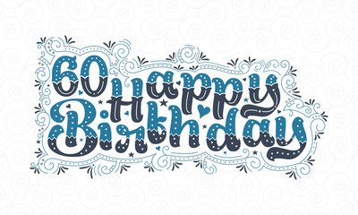 60th Happy Birthday lettering, 60 years Birthday beautiful typography design with blue and black dots, lines, and leaves.