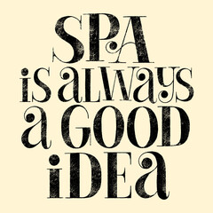 SPA is always good idea. Hand-drawn lettering quote for SPA and wellness center. Mind for magazines, interior, home decoration, postcard, posters, corporate promotional gifts, web design element