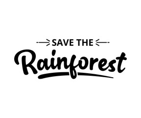 Save the Rainforest - text word Hand drawn Lettering card. Modern brush calligraphy t-shirt Vector illustration.inspirational design for posters, flyers, invitations, banners backgrounds .