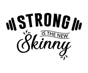 Strong is the new skinny - text word Hand drawn Lettering card. Modern brush calligraphy t-shirt Vector illustration.inspirational design for posters, flyers, invitations, banners backgrounds .