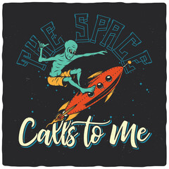 T-shirt or poster design with illustration of a cute alien surfing on rocket