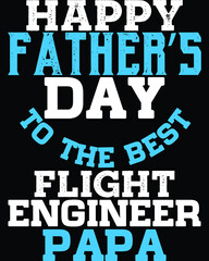 Vector design on the theme of father's day, flight engineer, stylized Typography, t-shirt graphics, print, poster, banner wall mat
