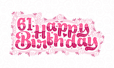 61st Happy Birthday lettering, 61 years Birthday beautiful typography design with pink dots, lines, and leaves.