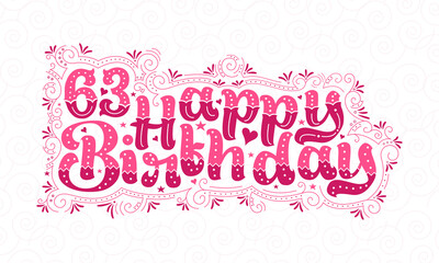 63rd Happy Birthday lettering, 63 years Birthday beautiful typography design with pink dots, lines, and leaves.