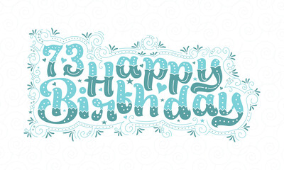 Naklejka na ściany i meble 73rd Happy Birthday lettering, 73 years Birthday beautiful typography design with aqua dots, lines, and leaves.