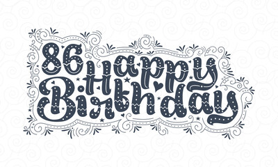 Obraz na płótnie Canvas 86th Happy Birthday lettering, 86 years Birthday beautiful typography design with dots, lines, and leaves.