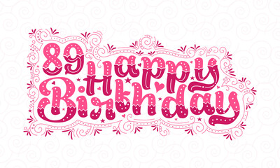 89th Happy Birthday lettering, 89 years Birthday beautiful typography design with pink dots, lines, and leaves.