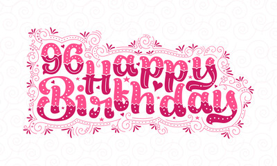 96th Happy Birthday lettering, 96 years Birthday beautiful typography design with pink dots, lines, and leaves.